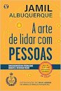 A Arte De Lidar Com Pessoas: Como Desenvolver Uma Personalidade Agradável E Influenciar Melhor