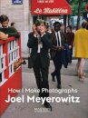 Joel Meyerowitz: How I Make Photographs
