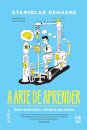 A Arte De Aprender - Como Usar Bem O Cérebro Que Temos