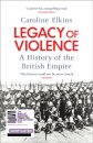 Legacy of Violence: A History of the British Empire