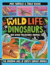 The Wild Life of Dinosaurs and Other Prehistoric Animals