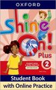 Shine On! Plus Level 2 Student Book with Online Practice