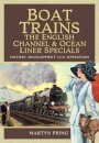 Boat Trains - The English Channel and Ocean Liner Specials