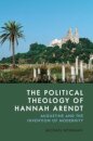 The Political Theology of Hannah Arendt