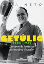 Getúlio 1 (1882-1930) Dos Anos De Formação À Conquista Poder