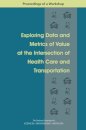 Exploring Data and Metrics of Value at the Intersection of Health Care and Transportation