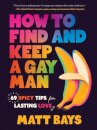 How to Find and Keep a Gay Man