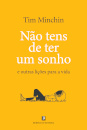 Não Tens de Ter Um Sonho - e outras lições para a vida