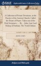 A Collection of Private Devotions, in the Practice of the Ancient Church, Called the Hours of Prayer. Taken out of the Holy Scriptures, ... By ... John, Late Lord Bishop of Durham. The Tenth Edition