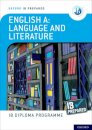 Oxford Resources for IB Diploma Programme: IB Prepared: English A Language and Literature