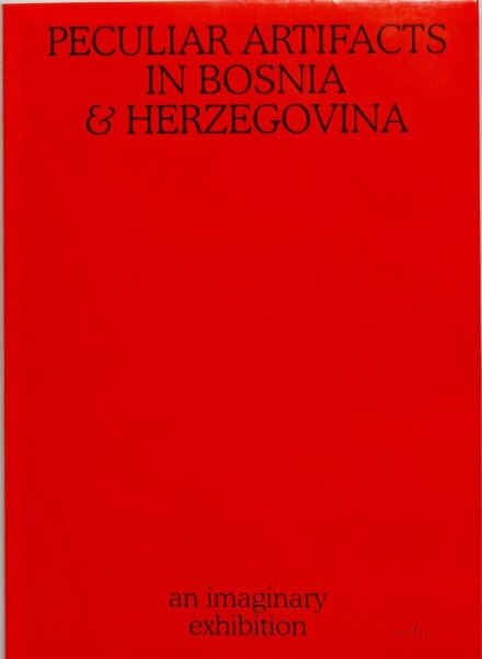 Peculiar Artifacts in Bosnia & Herzegovina – an imaginary exhibition