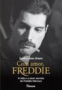 Com Amor, Freddie: Vida E O Amor Secreto De Freddie Mercury