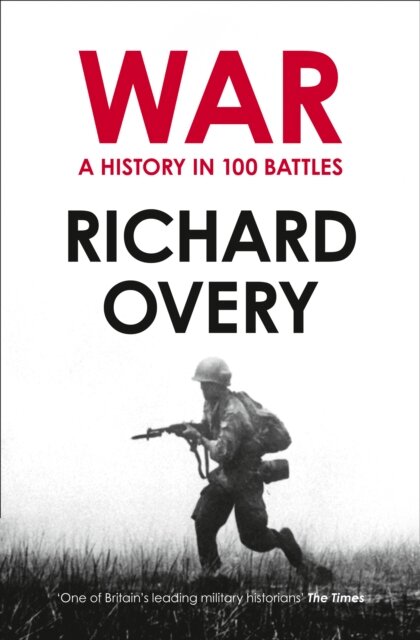 War: A History  In 100 Battles