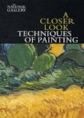 A Closer Look: Techniques of Painting