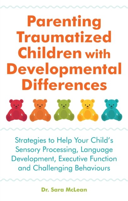 Parenting Traumatized Children with Developmental Differences