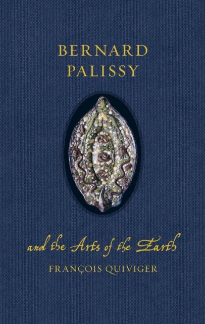 Bernard Palissy and the Arts of the Earth