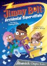 Jimmy Bolt: Accidental Super Villain