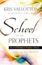 School of the Prophets – Advanced Training for Prophetic Ministry