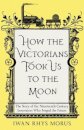 How the Victorians Took Us to the Moon
