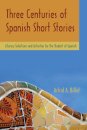 Three Centuries of Spanish Short Stories