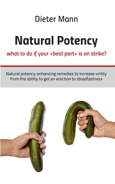 Natural potency - what to do if your best part is on strike?