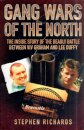 Gang Wars of the North - The Inside Story of the Deadly Battle Between Viv Graham and Lee Duffy