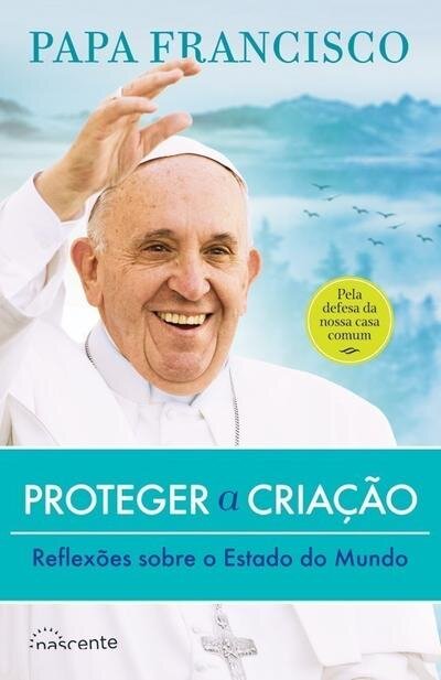 Proteger a Criação: Reflexões sobre o Estado do Mundo