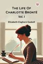 The Life Of Charlotte BronteVol. I (Edition1)