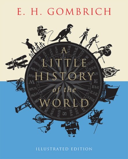 A Little History Of The World: Illustrated Edition