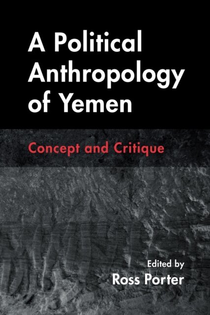 A Political Anthropology of Yemen