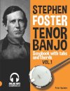 Stephen Foster - Tenor Banjo Songbook for Beginners with Tabs and Chords Vol. 1