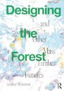 Designing the Forest and other Mass Timber Futures