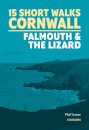 15 Short Walks in Cornwall: Falmouth and the Lizard