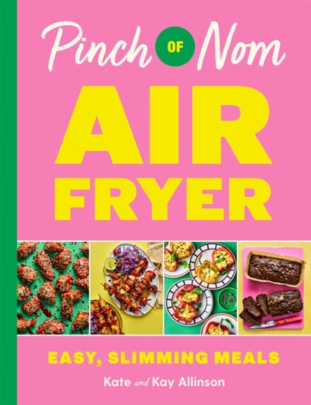 Pinch Of Nom Air Fryer: Easy, Slimming Meals
