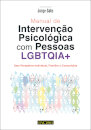 Manual de Intervenção Psicológica com Pessoas LGBTQIA+-Uma Perspetiva Individual, Familiar e Comunitária