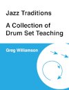 Jazz Traditions A Collection of Drum Set Teaching