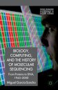Biology, Computing, and the History of Molecular Sequencing