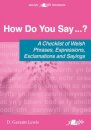 How Do You Say...? - A checklist of Welsh phrases, expressions, exclamations and sayings