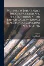 Pictures by Josef Israels. The one Hundred and First Exhibition at the French Gallery, 120 Pall Mall, London, May, June and July, 1912