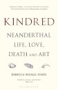 Kindred: Neanderthal Life, Love, Death And Art