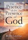 The Practice of the Presence of God: and the Spiritual Maxims
