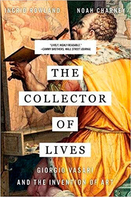 The Collector of Lives : Giorgio Vasari and the Invention of Art