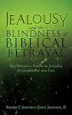 Jealousy and the Blindness of Biblical Betrayal