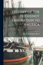 History of the Huguenot Emigration to America; 1