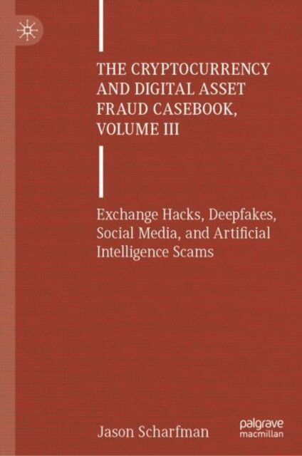 The Cryptocurrency and Digital Asset Fraud Casebook, Volume III