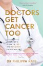 Doctors Get Cancer Too