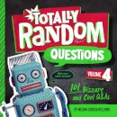 Totally Random Questions Volume 4
