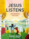 Jesus Listens: 365 Prayers for Kids