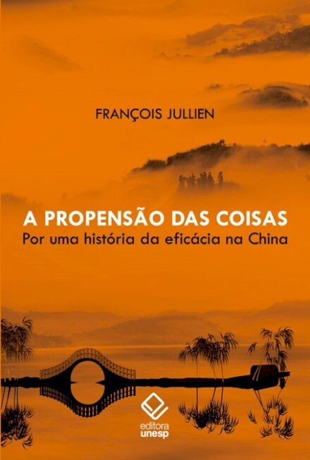 Propensão das coisas, A: por uma história eficácia na China