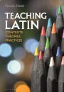 Teaching Latin: Contexts, Theories, Practices